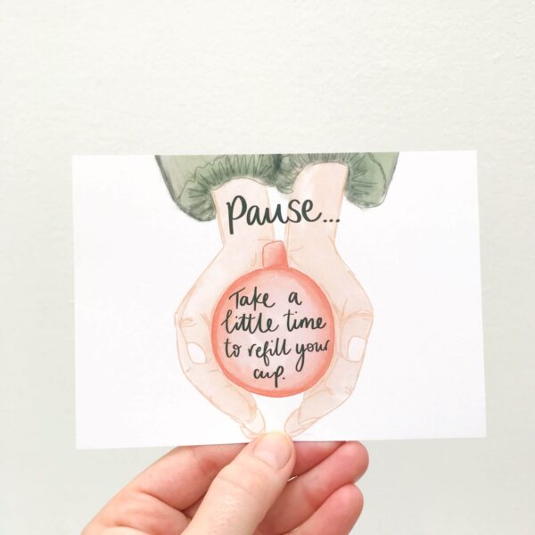 Illustrated postcard with quote 'Pause... Take a little time to refill your cup'