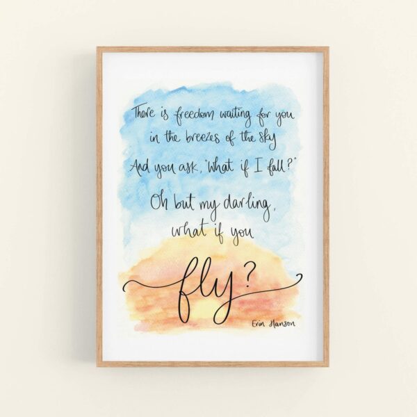 Framed print, with hand lettered quote printed over a sunrise sky watercolour design 'There is freedom waiting for you in the breezes of the sky, And you ask 'what if I fall?' Oh but my darling, what if you fly? Erin Hanson'