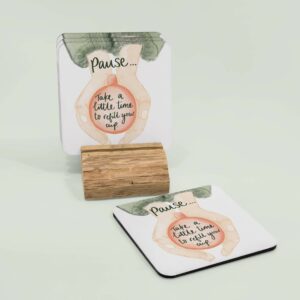 Pause and refill your cup - positive quote coasters