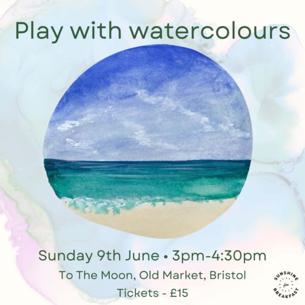 Play with Watercolours Workshop - Sunday 9th June, 3pm-4:30pm. To the Moon, Old Market, Bristol. Tickets £15